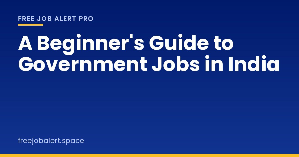 A Beginner's Guide to Government Jobs in India