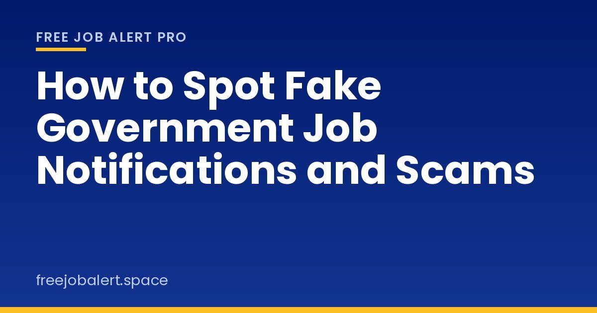 How to Spot Fake Government Job Notifications and Scams